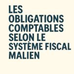 6. Les Obligations Comptables Selon le Système Fiscal Malien